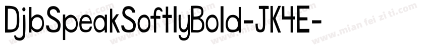 DjbSpeakSoftlyBold-JK4E字体转换