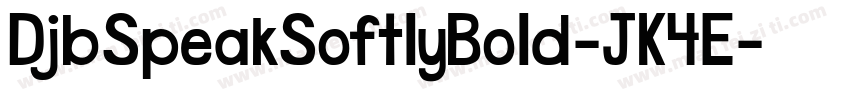 DjbSpeakSoftlyBold-JK4E字体转换