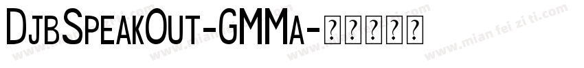 DjbSpeakOut-GMMa字体转换