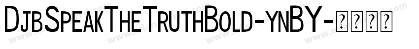 DjbSpeakTheTruthBold-ynBY字体转换
