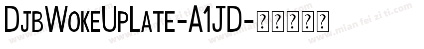 DjbWokeUpLate-A1JD字体转换