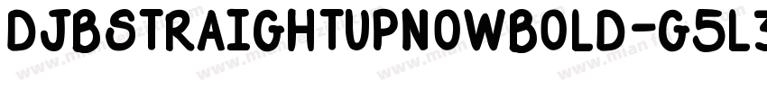DjbStraightUpNowBold-g5l3字体转换