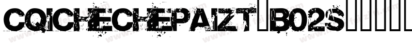 CQICHECHEPAIZT-B02S字体转换