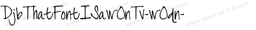 DjbThatFontISawOnTv-wOdn字体转换
