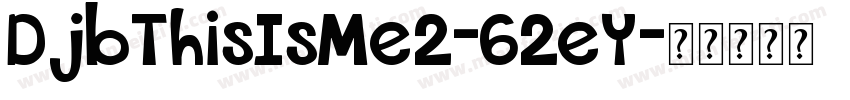 DjbThisIsMe2-62eY字体转换