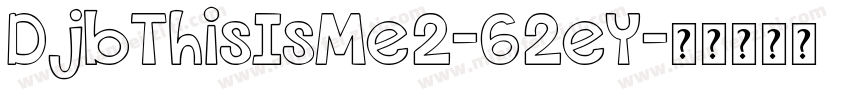 DjbThisIsMe2-62eY字体转换