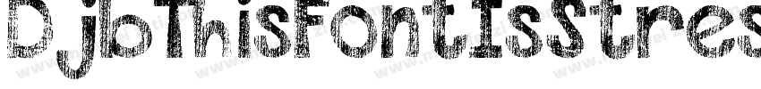 DjbThisFontIsStressedBold-OPdA字体转换