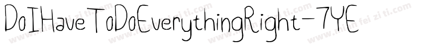 DoIHaveToDoEverythingRight-7YED字体转换