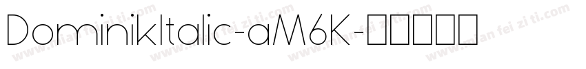 DominikItalic-aM6K字体转换