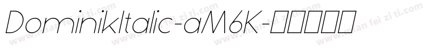 DominikItalic-aM6K字体转换