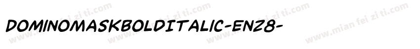 DominoMaskBoldItalic-Enz8字体转换