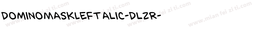 DominoMaskLeftalic-DlzR字体转换