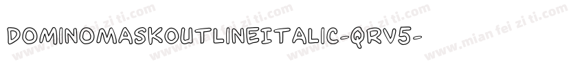 DominoMaskOutlineItalic-qrV5字体转换