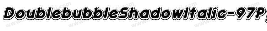 DoublebubbleShadowItalic-97Py字体转换