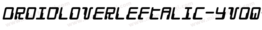 DroidLoverLeftalic-yv0q字体转换
