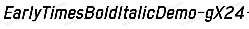 EarlyTimesBoldItalicDemo-gX24字体转换