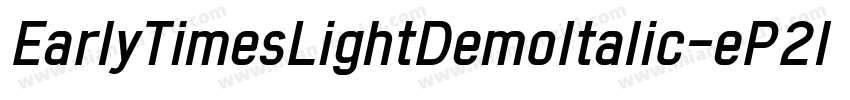 EarlyTimesLightDemoItalic-eP2l字体转换