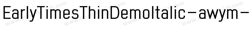 EarlyTimesThinDemoItalic-awym字体转换