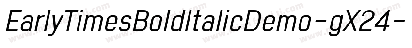 EarlyTimesBoldItalicDemo-gX24字体转换