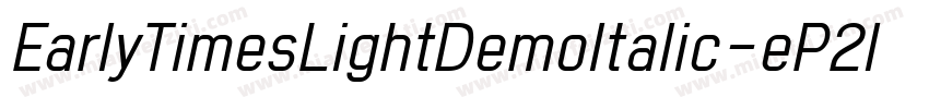 EarlyTimesLightDemoItalic-eP2l字体转换