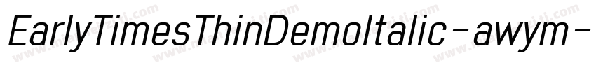 EarlyTimesThinDemoItalic-awym字体转换