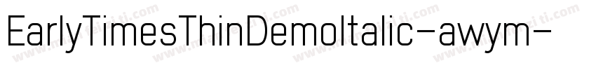 EarlyTimesThinDemoItalic-awym字体转换