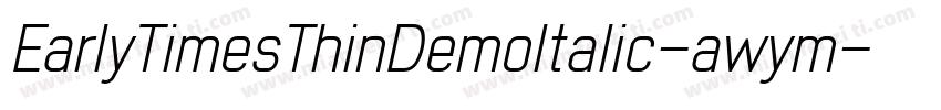 EarlyTimesThinDemoItalic-awym字体转换