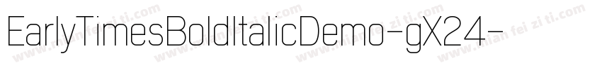 EarlyTimesBoldItalicDemo-gX24字体转换