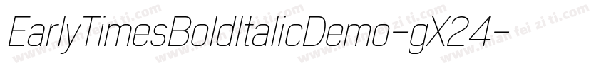 EarlyTimesBoldItalicDemo-gX24字体转换
