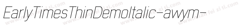 EarlyTimesThinDemoItalic-awym字体转换