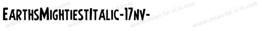 EarthsMightiestItalic-17nv字体转换