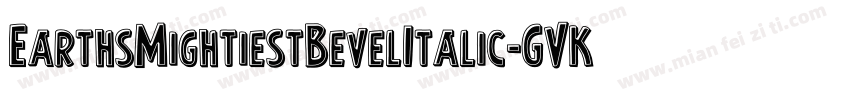EarthsMightiestBevelItalic-GVKA字体转换