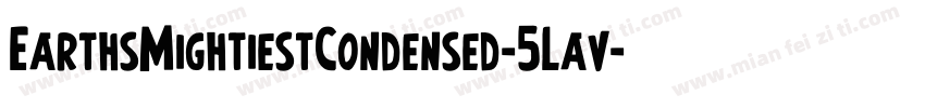 EarthsMightiestCondensed-5Lav字体转换