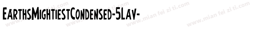 EarthsMightiestCondensed-5Lav字体转换