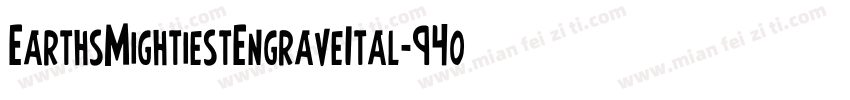 EarthsMightiestEngraveItal-94o2字体转换