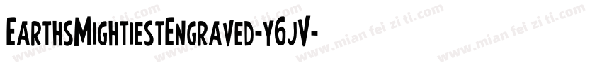 EarthsMightiestEngraved-y6jV字体转换