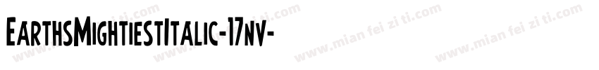EarthsMightiestItalic-17nv字体转换