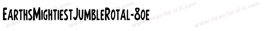 EarthsMightiestJumbleRotal-8oen字体转换