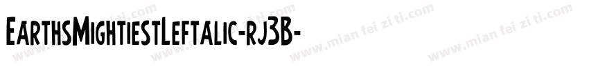 EarthsMightiestLeftalic-rj3B字体转换