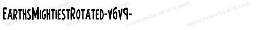 EarthsMightiestRotated-v6v9字体转换