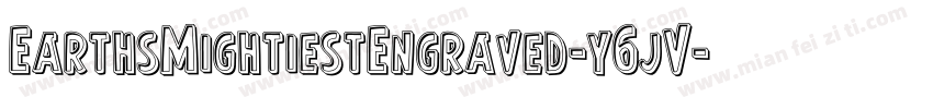 EarthsMightiestEngraved-y6jV字体转换