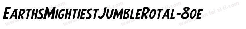 EarthsMightiestJumbleRotal-8oen字体转换