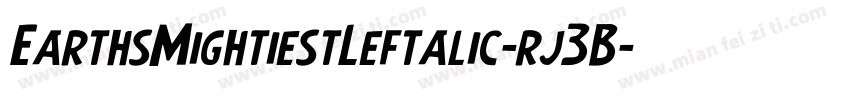 EarthsMightiestLeftalic-rj3B字体转换