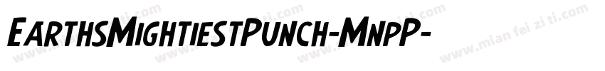 EarthsMightiestPunch-MnpP字体转换