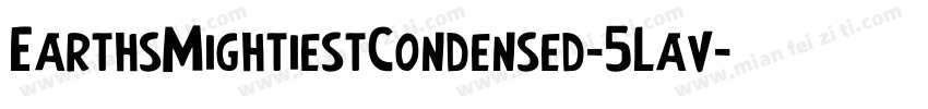 EarthsMightiestCondensed-5Lav字体转换