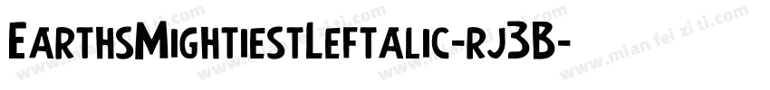 EarthsMightiestLeftalic-rj3B字体转换