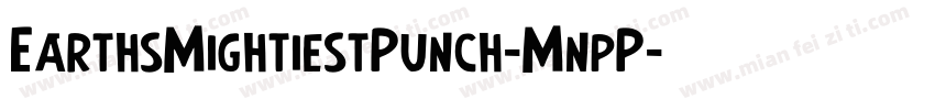 EarthsMightiestPunch-MnpP字体转换