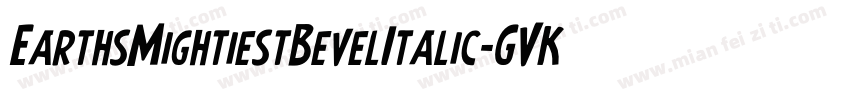 EarthsMightiestBevelItalic-GVKA字体转换