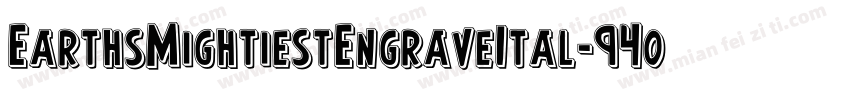 EarthsMightiestEngraveItal-94o2字体转换