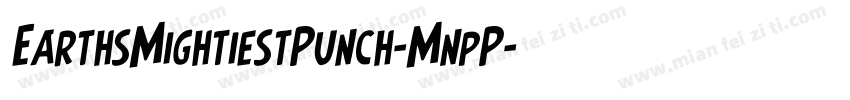 EarthsMightiestPunch-MnpP字体转换